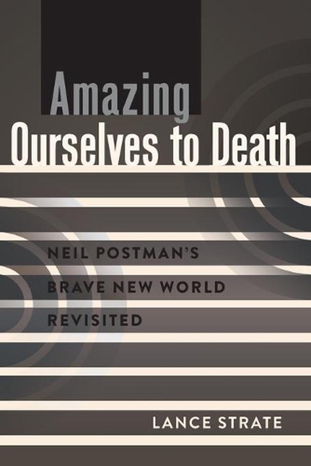 neil postman amusing ourselves to death