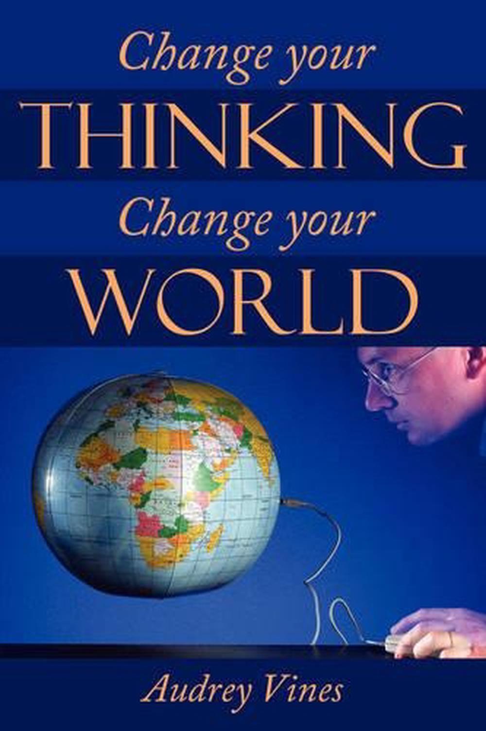 Change Your Thinking Change Your World by Audrey Vines (English) Paperback Book 9781434362025 eBay