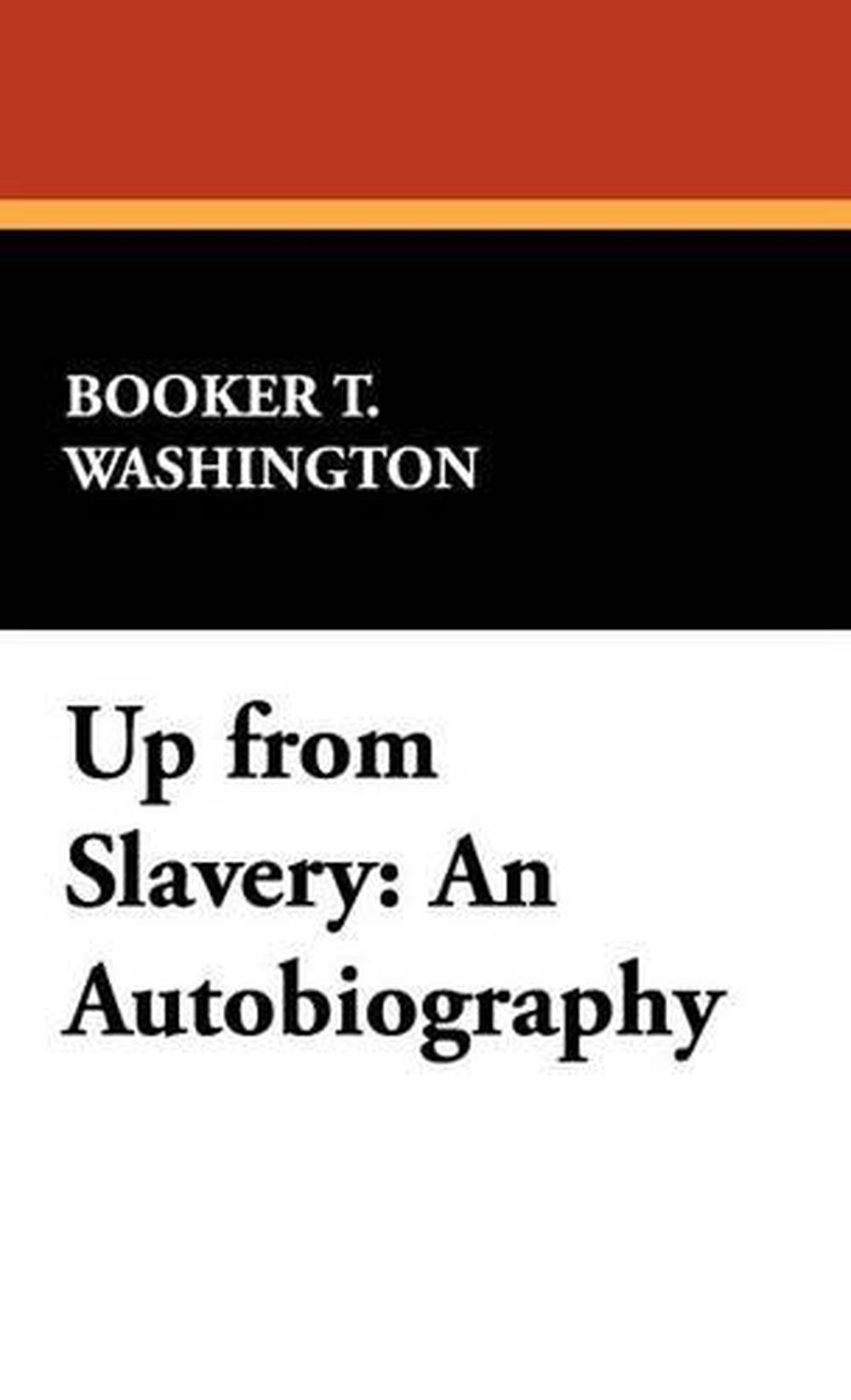 Up From Slavery: An Autobiography By Booker T. Washington (English ...