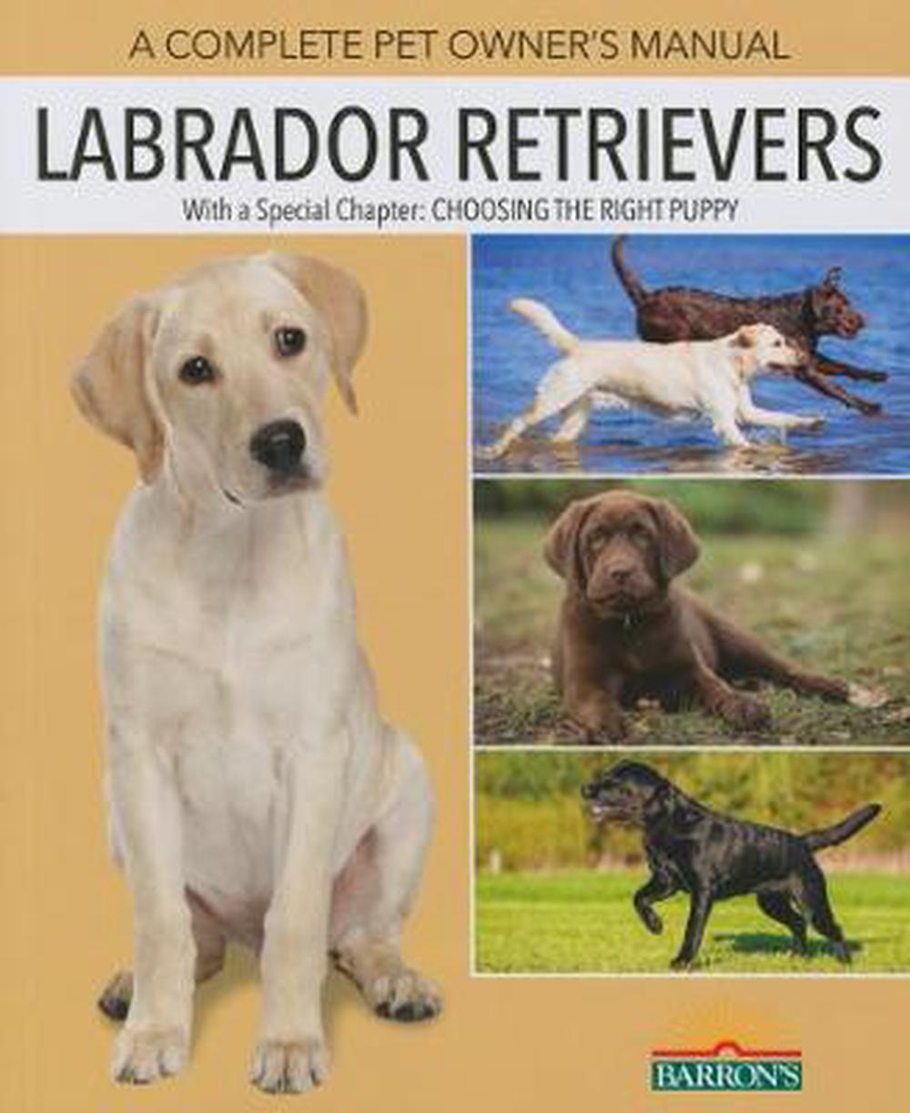 Labrador Retrievers Pet Owner S Manual By Joan Walker