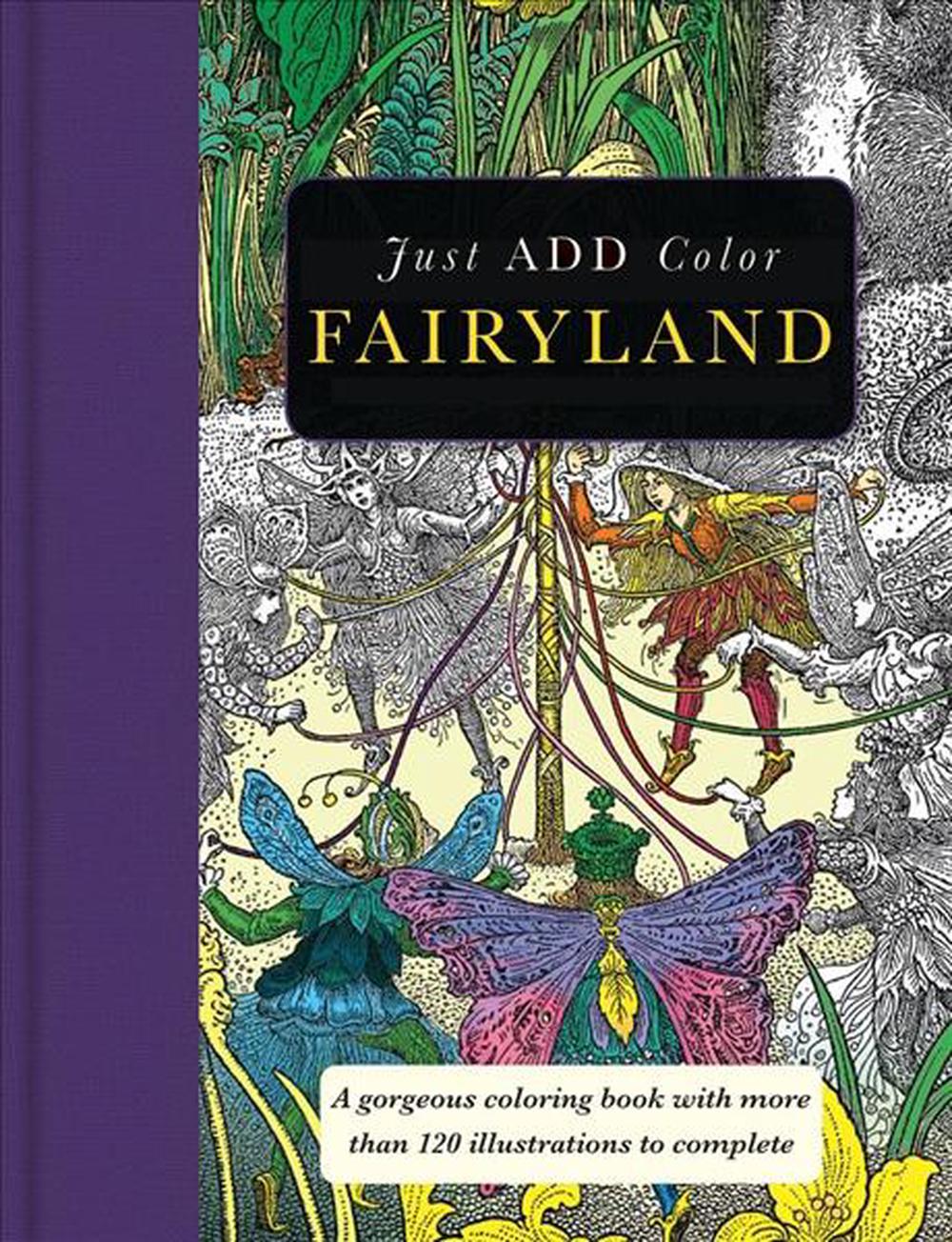 Just Add Color Fairyland Coloring Books with More Than 120