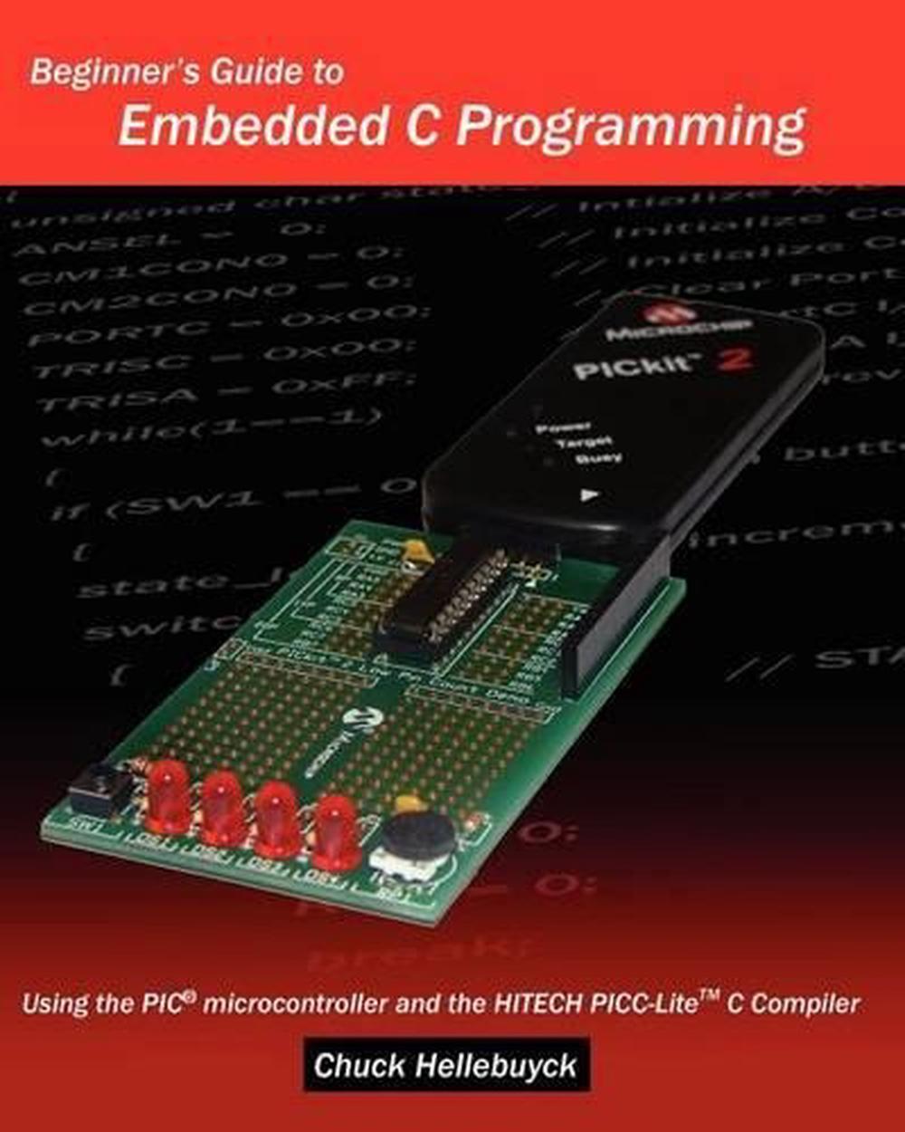 Beginner's Guide To Embedded C Programming: Using The PIC ...