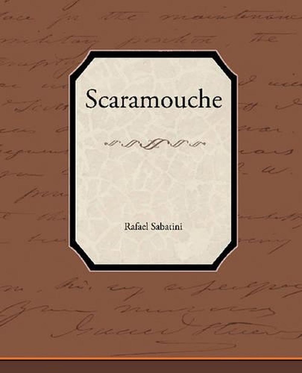 Scaramouche by Rafael Sabatini Scaramouche by Rafael Sabatini