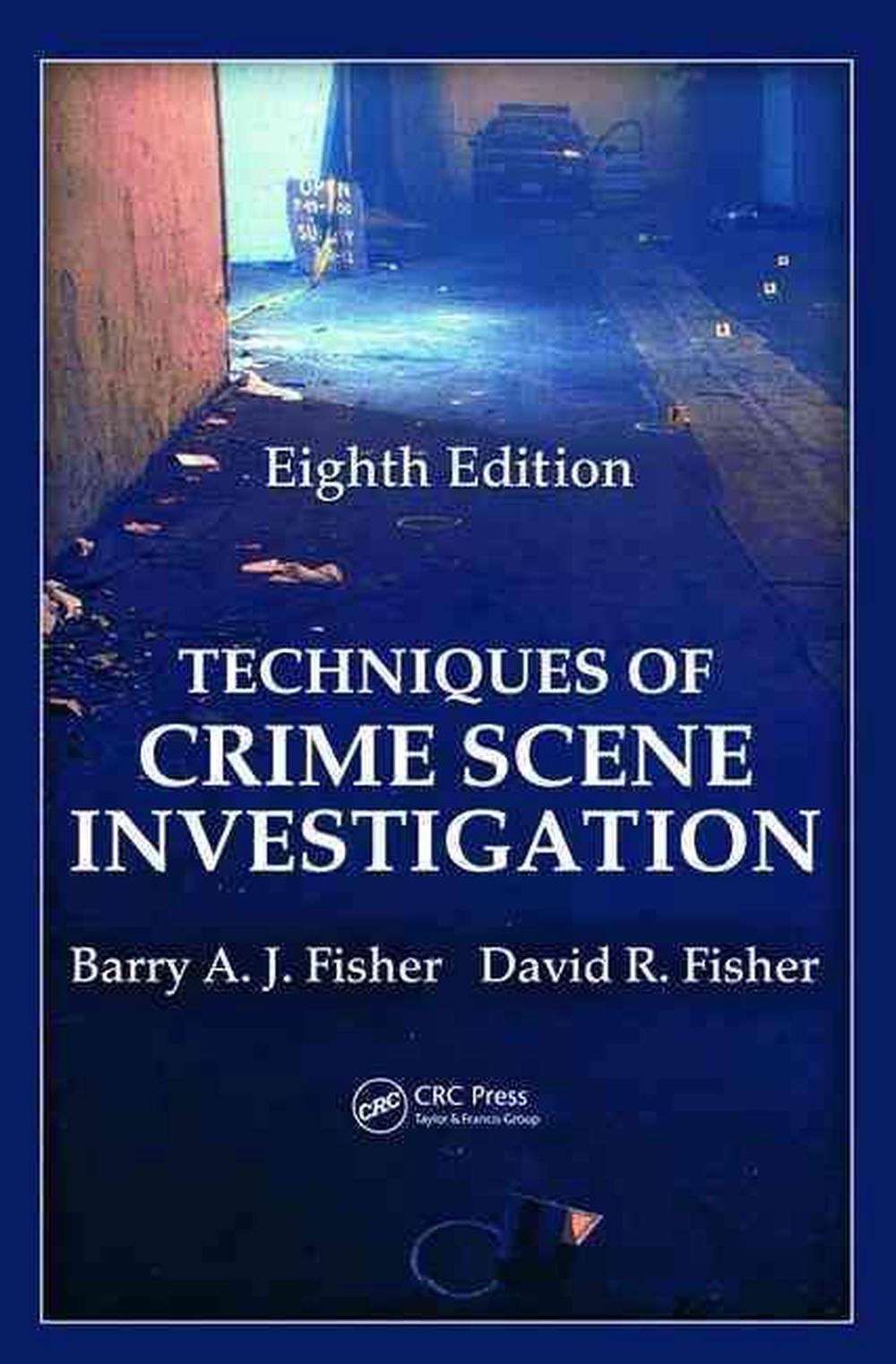 Techniques of Crime Scene Investigation, Eighth Edition by Barry A J