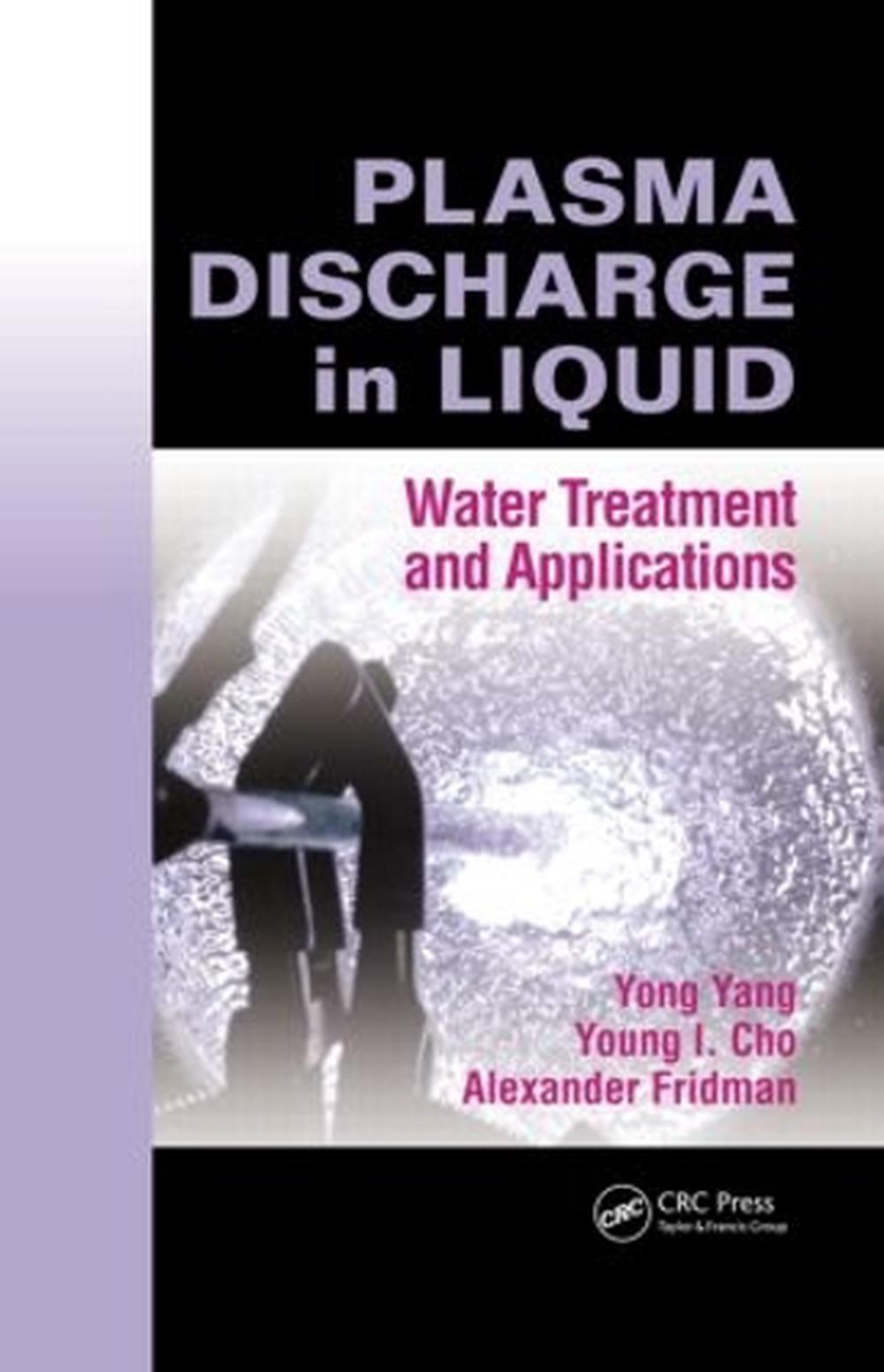 Plasma Discharge in Liquid Water Treatment and Applications by Yong