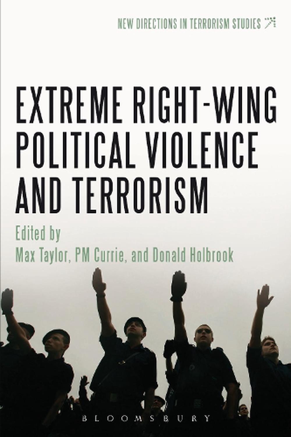 Extreme Right Wing Political Violence And Terrorism By Max Taylor 