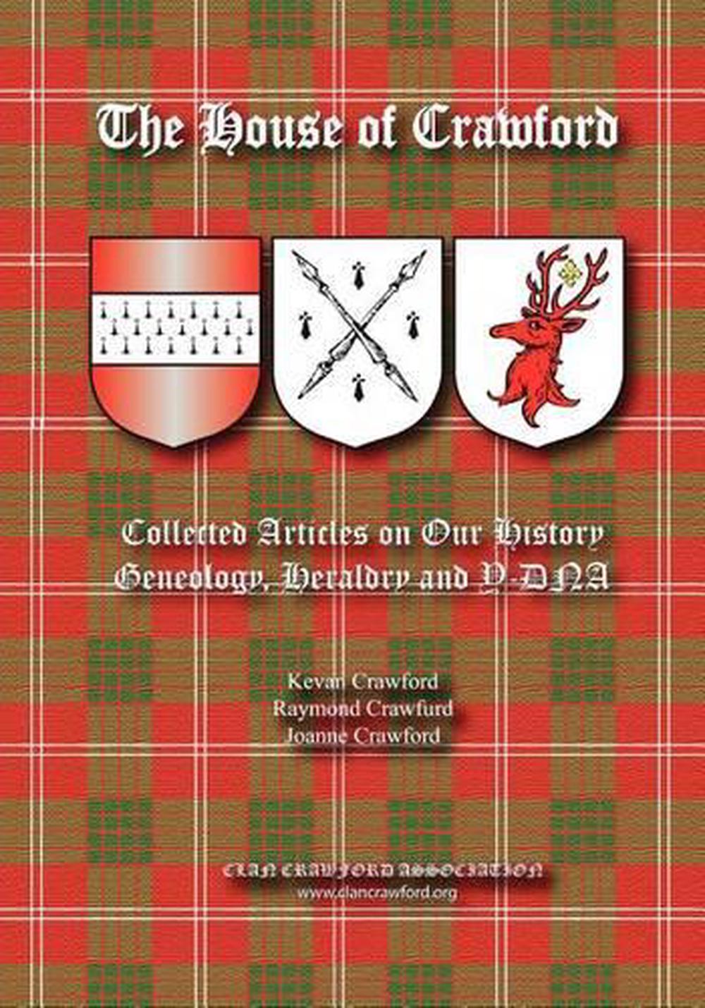 The House of Crawford Collected Articles on Our History, Genealogy, Heraldry an 9781442134188
