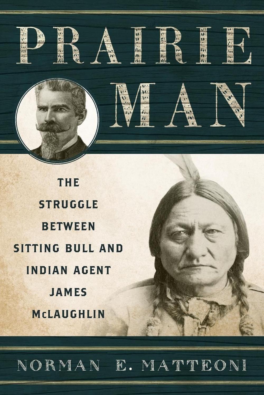 Prairie Man The Struggle Between Sitting Bull And Indian