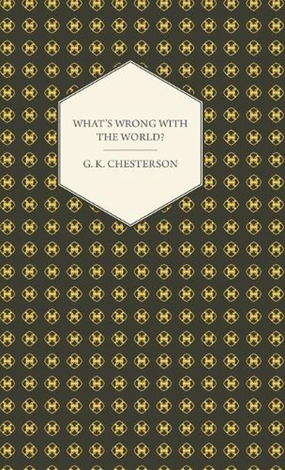 What's Wrong with the World? by G.K. Chesterton (English) Hardcover ...