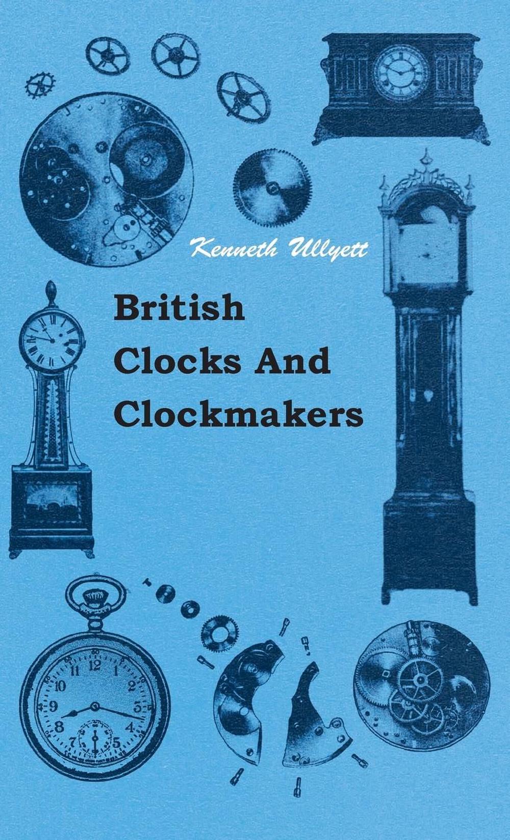 British Clocks and Clockmakers by Ullyett (English) Hardcover
