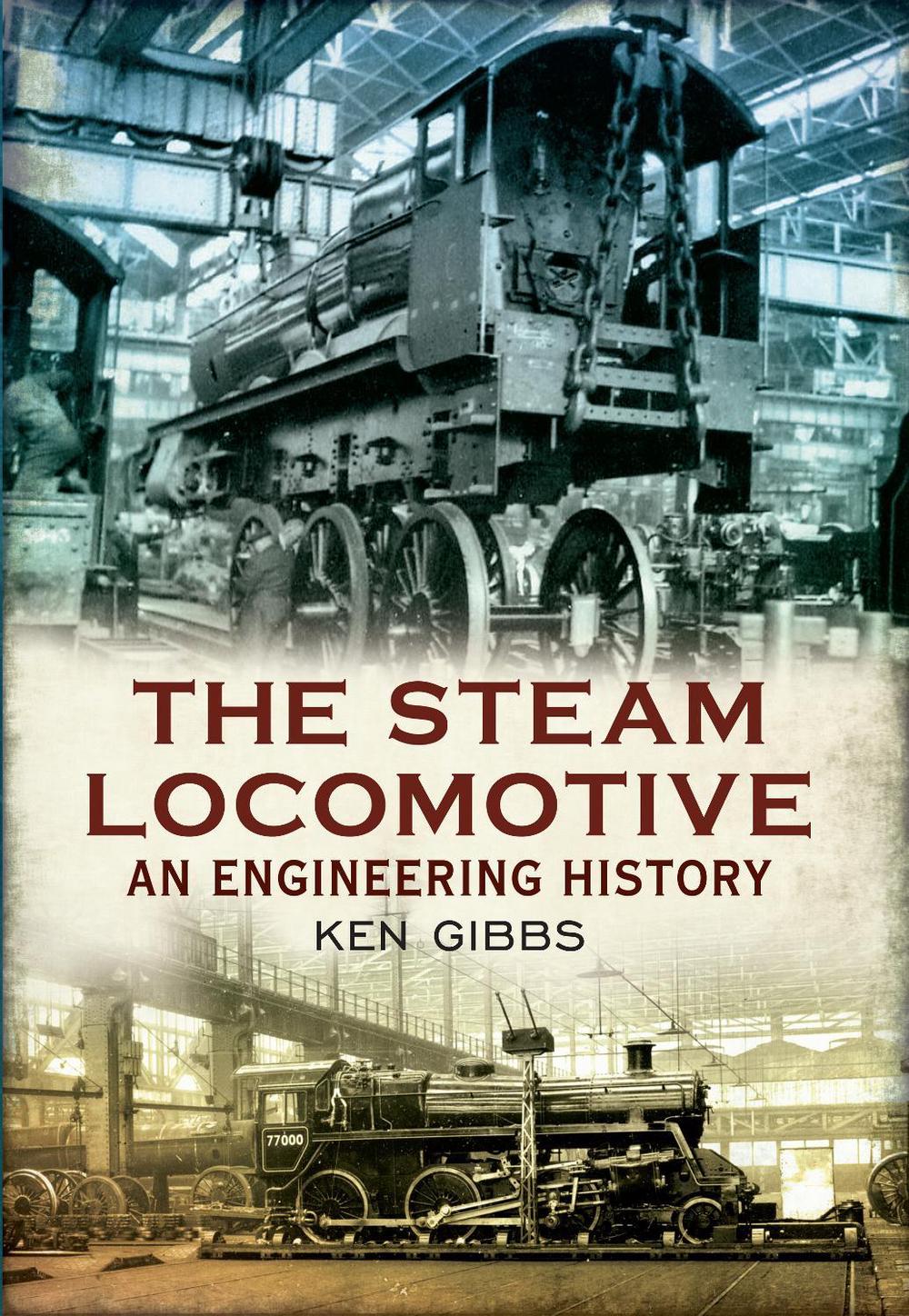Steam An Engineering History by Ken Gibbs (English) Paperback Book F 9781445609188