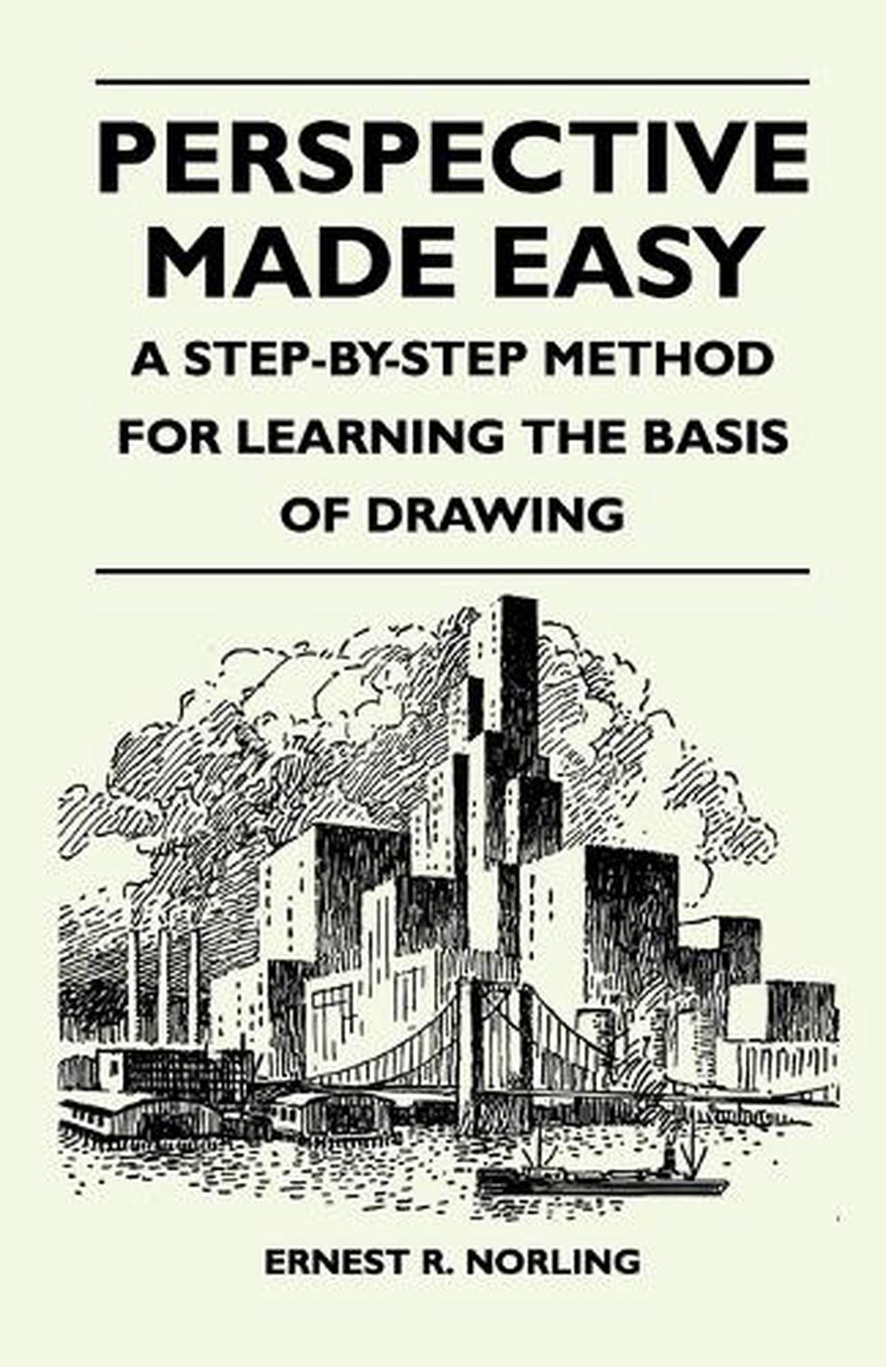 Perspective Made Easy a Stepbystep Method for Learning the Basis of