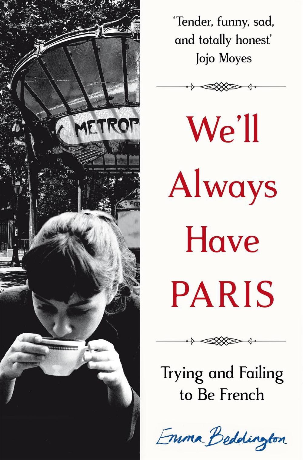 We'll Always Have Paris Trying and Failing to Be French by Emma Beddington (Eng 9781447285809 We'll Always Have Paris Trying and Failing to Be French by Emma Beddington (Eng 9781447285809