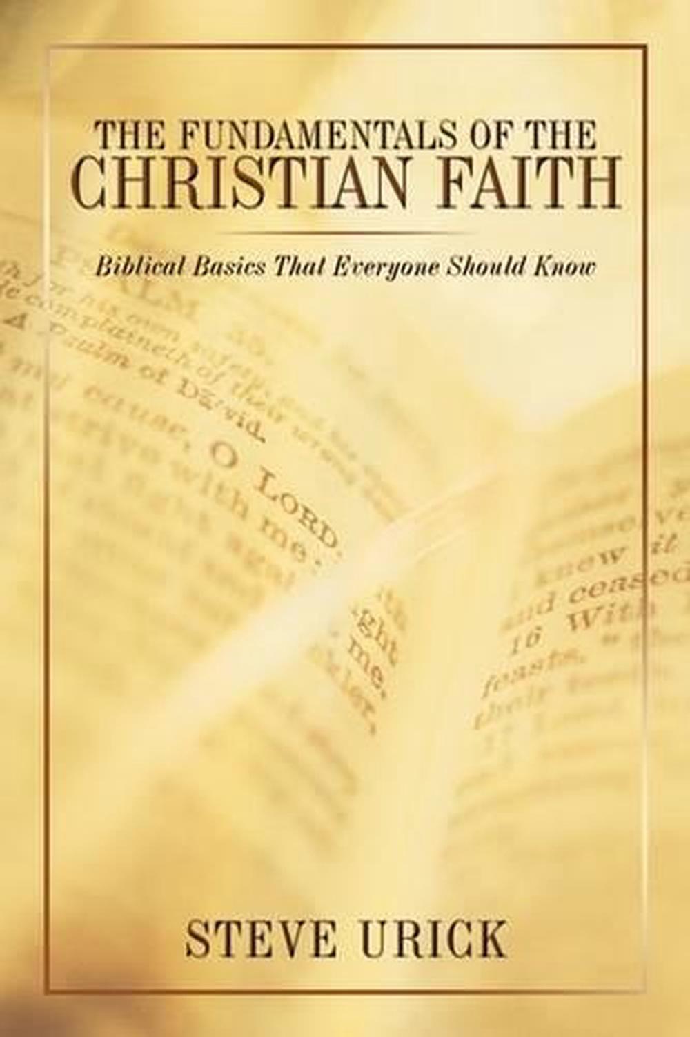 Fundamentals of the Christian Faith: Biblical Basics That Everyone ...