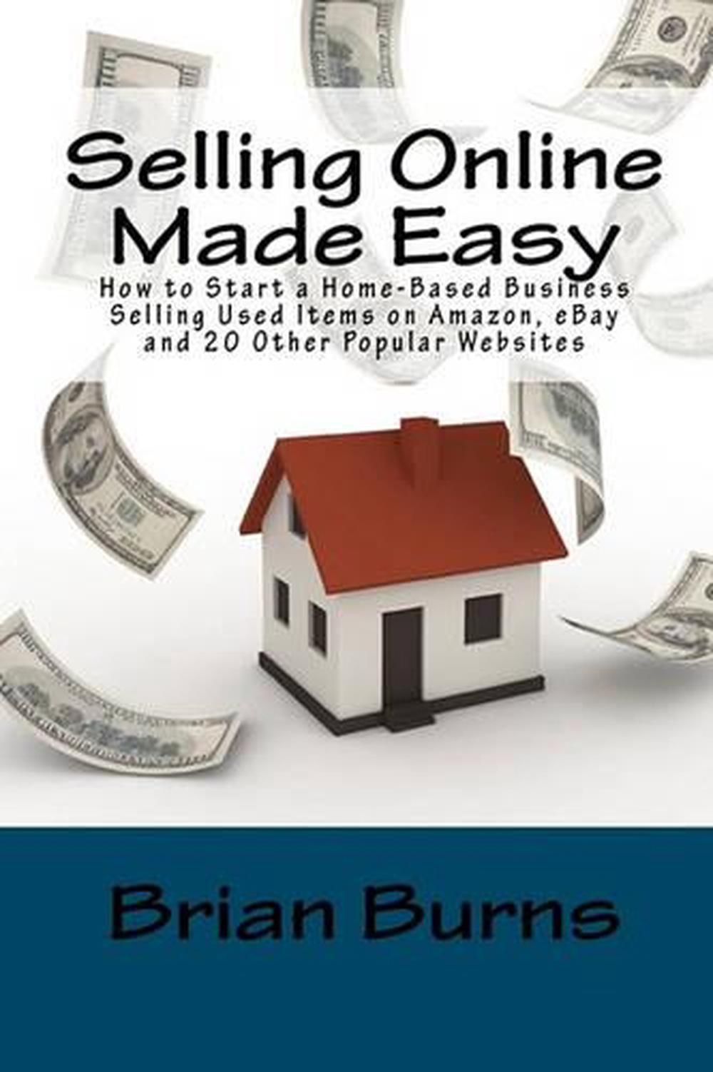 Selling Online Made Easy How to Start a HomeBased