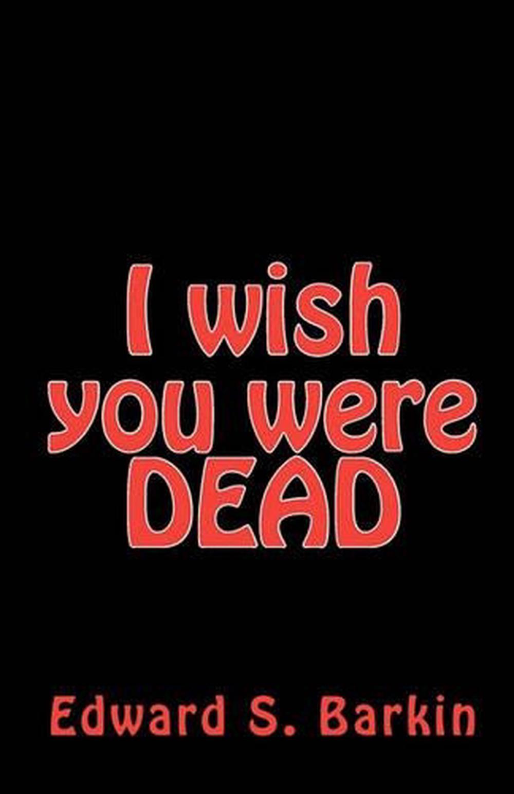 Whished You Were Dead I Wish You Were Dead by Edward S. Barkin (English) Paperback Book Free