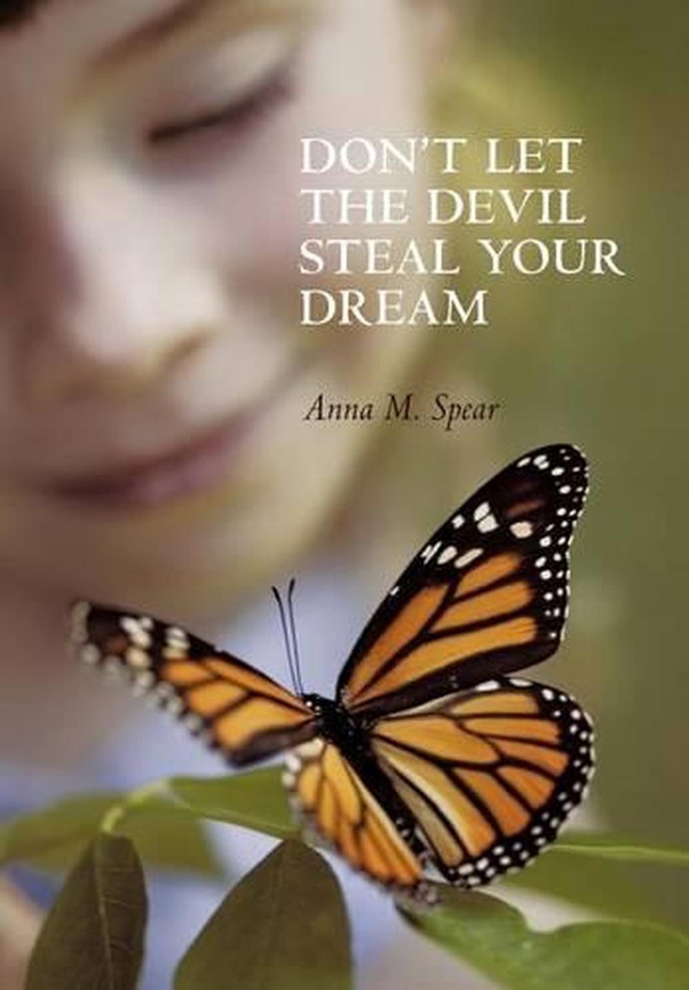 Don't Let the Devil Steal Your Dream by Anna M. Spear (English
