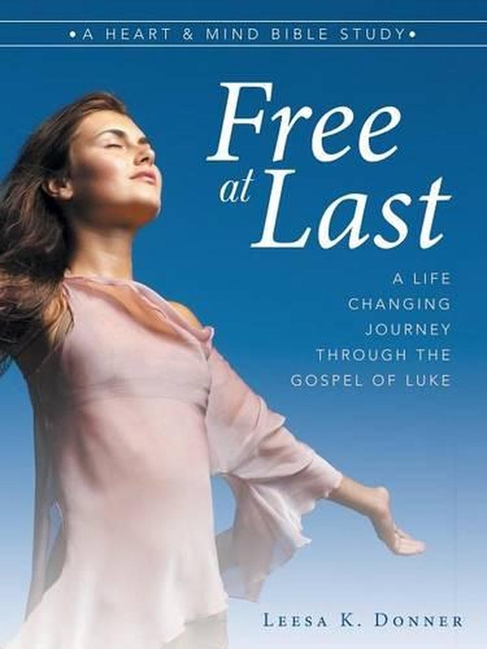 Free at Last A LifeChanging Journey Through the Gospel of Luke by Leesa K. Don 9781449789763 Free at Last A LifeChanging Journey Through the Gospel of Luke by Leesa K. Don 9781449789763
