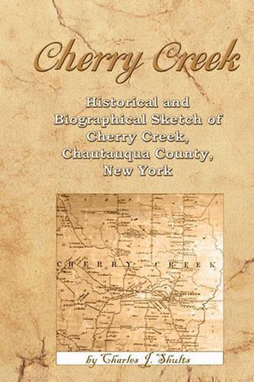 Historical and Biographical Sketch of Cherry Creek, Chautauqua County, New York 9781450569019