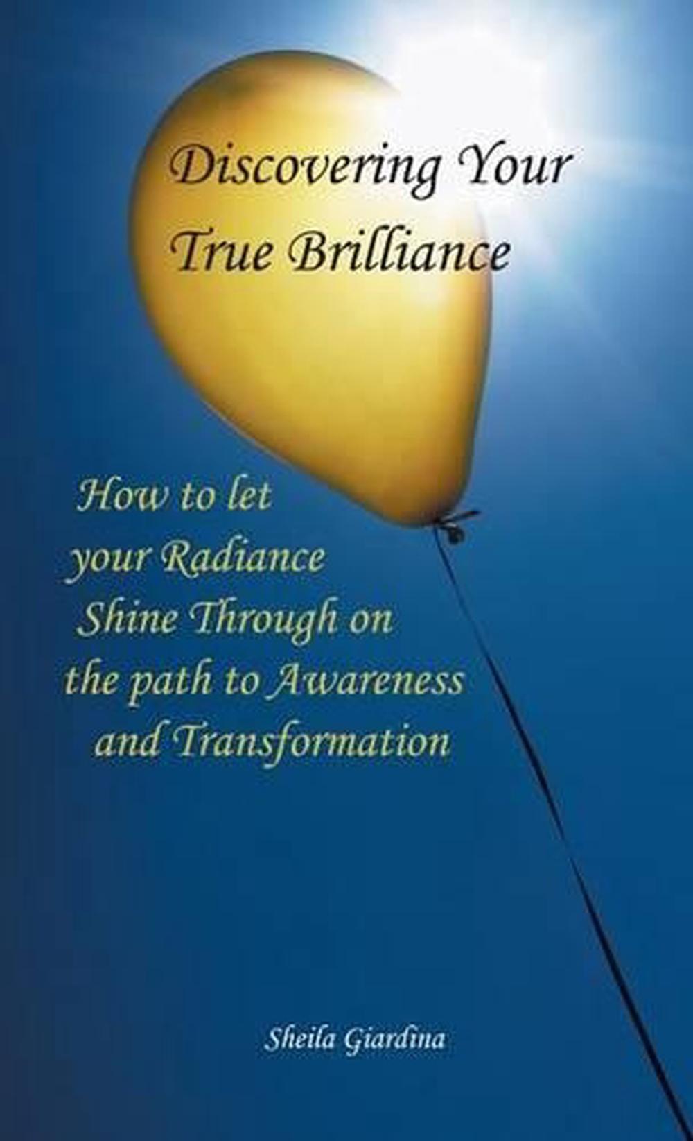 Discovering Your True Brilliance How to Let Your Radiance Shine