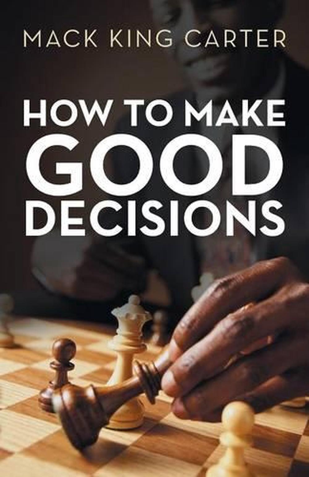 How to Make Good Decisions by Mack King Carter (English) Paperback Book