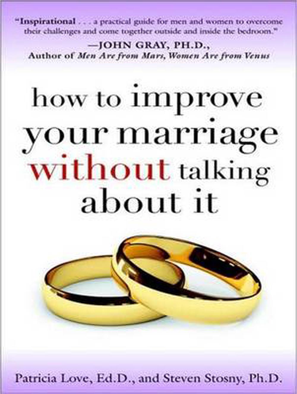 How To Improve Your Marriage Without Talking About It By Patricia Love 