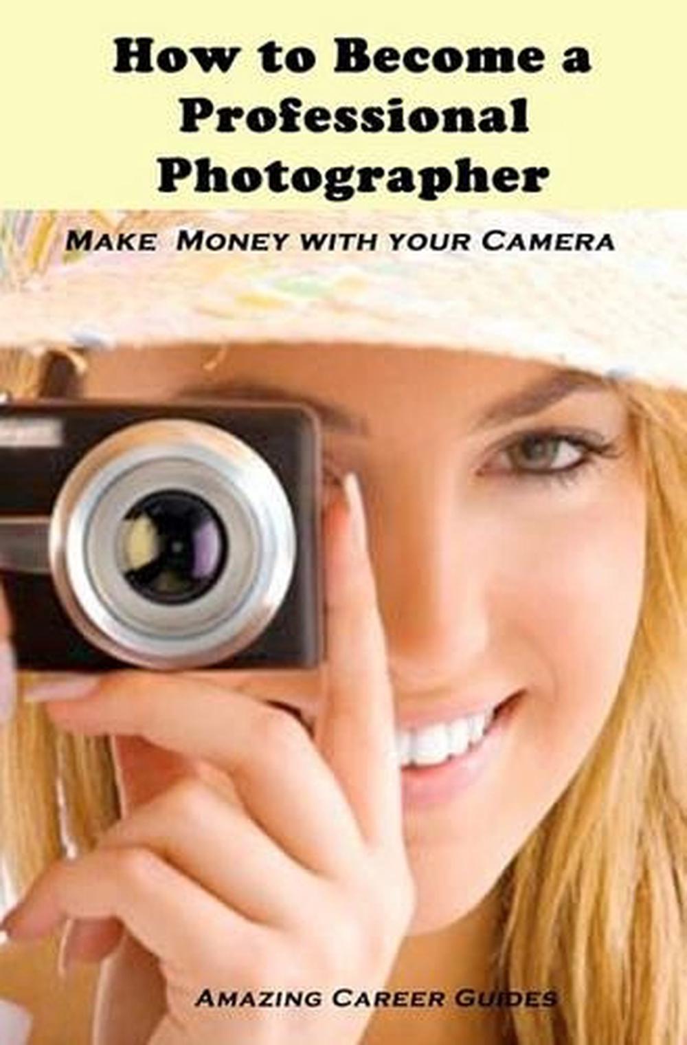 How to a Professional Photographer by Amazing Career Guides