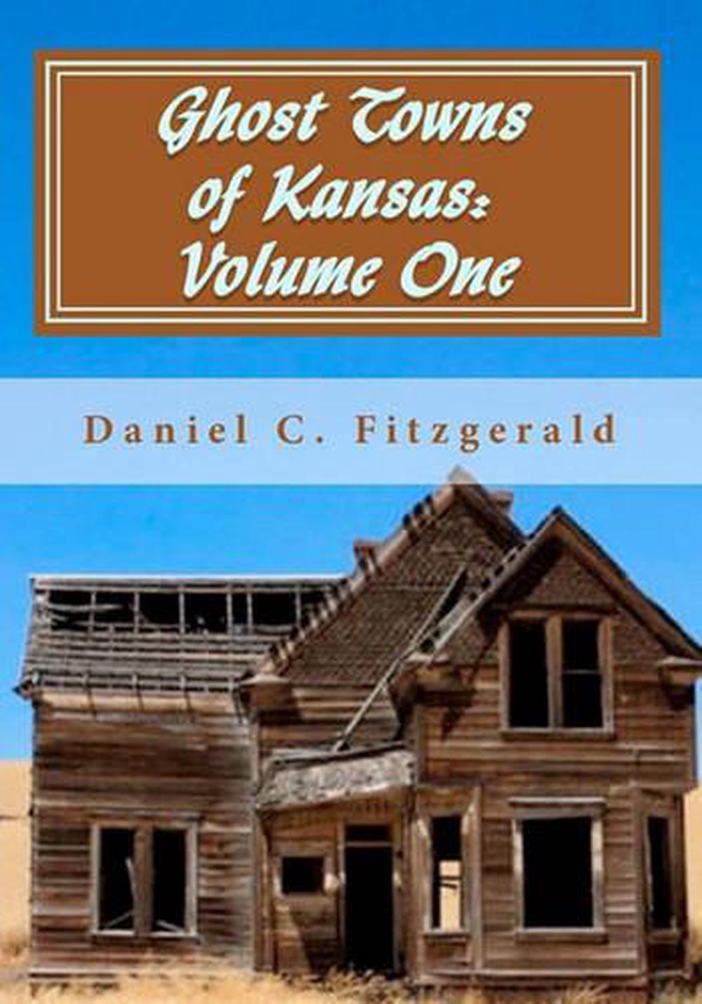 Ghost Towns of Kansas: Volume One: 34th Anniversary Edition, 1976-2010 