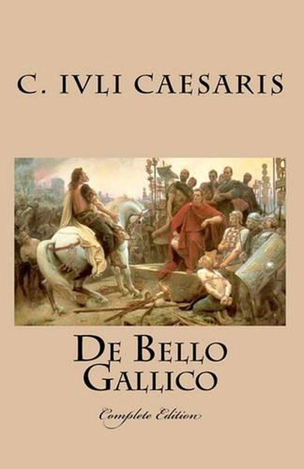 de Bello Gallico Complete Edition by C. Iuli Caesaris (Latin) Paperback Book Fr 9781452850696