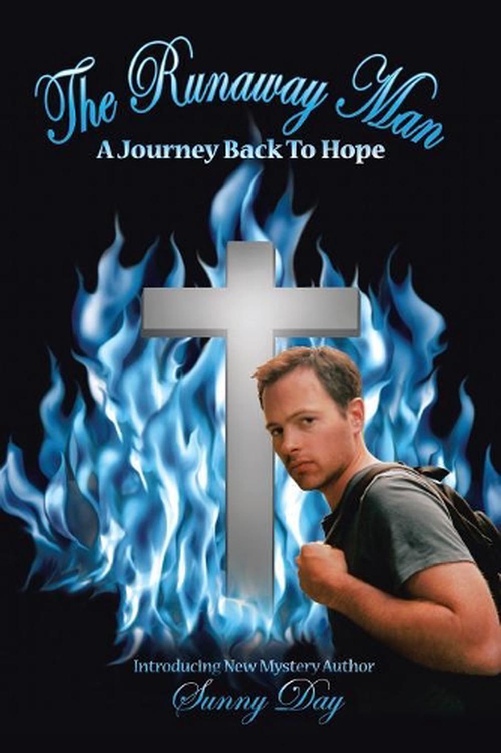 The Runaway And The Middle Age Man The Runaway Man: A Journey Back to Hope by Sunny Day (English
