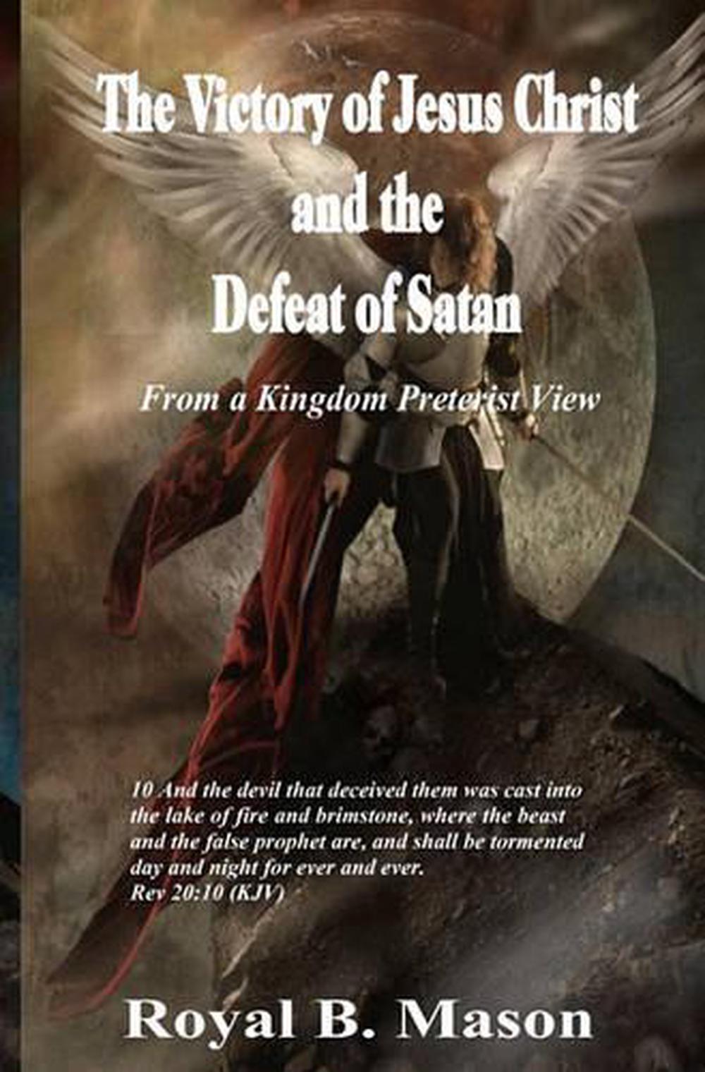 The Victory Of Jesus Christ And The Defeat Of Satan: From A Kingdom ...