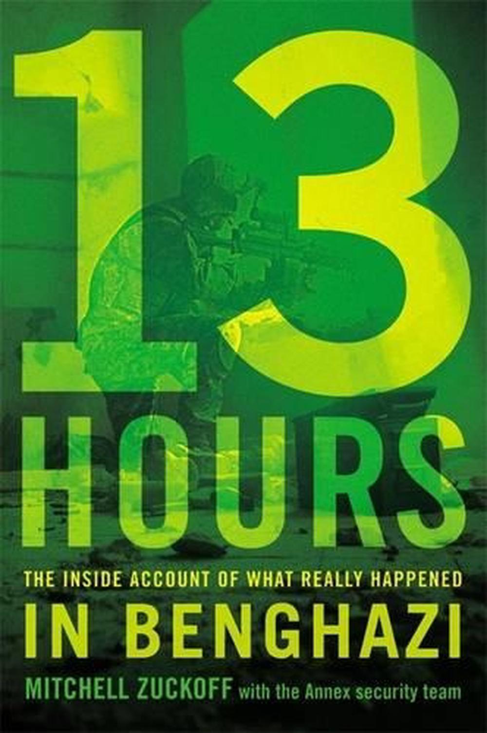 13 Hours: The Inside Account of What Really Happened in Benghazi by Mitchell Zuc