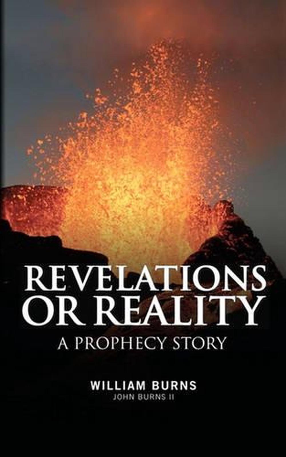 Revelations or Reality - A Prophecy Story by MR William J. Burns ...