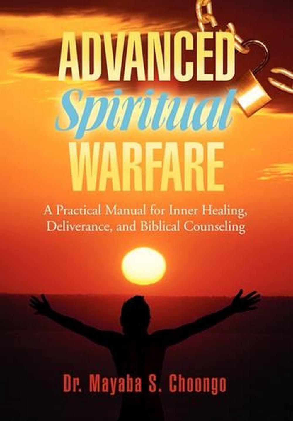 Advanced Spiritual Warfare A Practical Manual for Inner