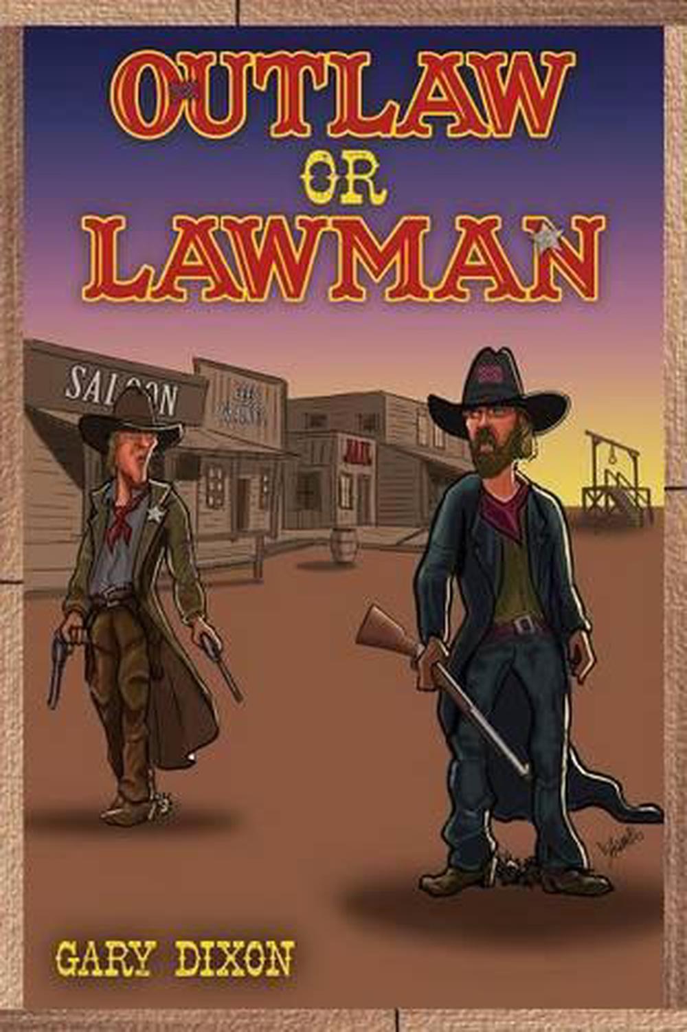 Outlaw Or Lawman By Gary Dixon Paperback Book Free Shipping! | EBay