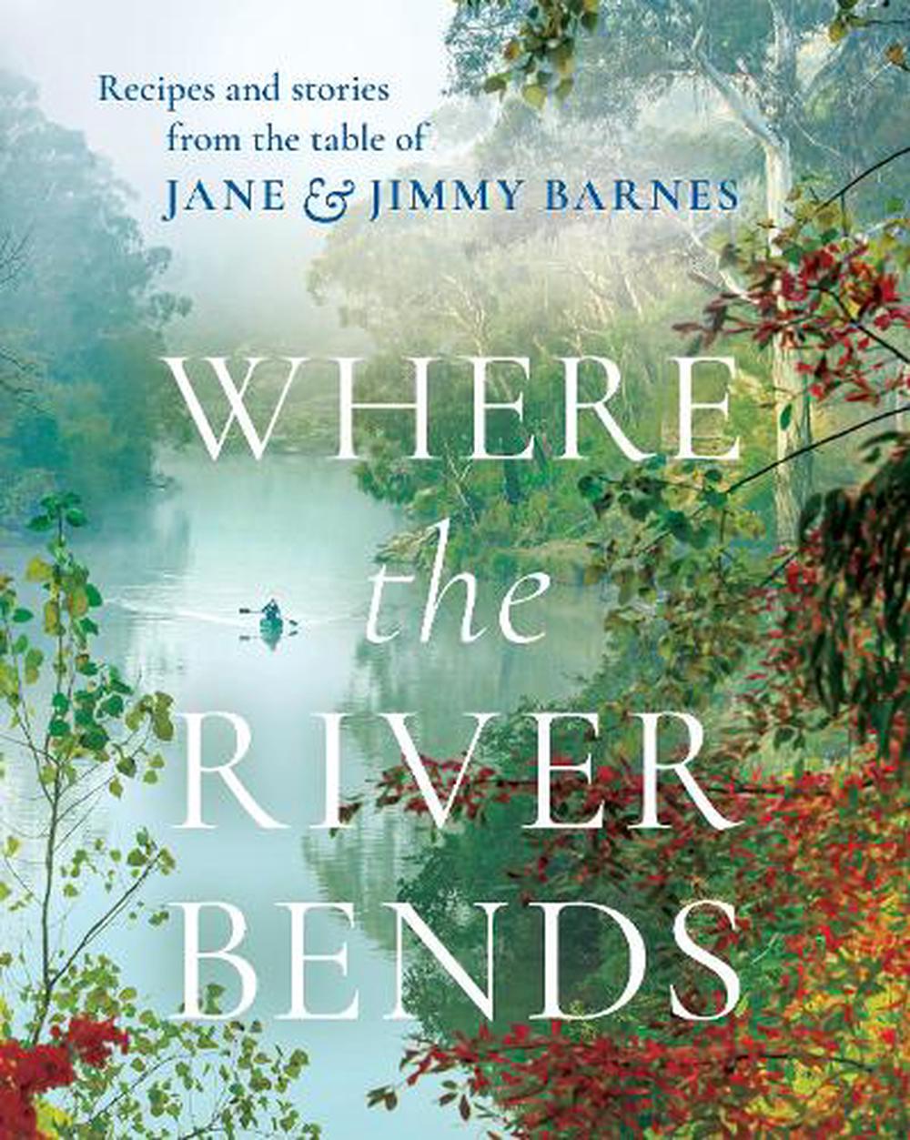 Where the River Bends: Recipes and stories from the table of Jane and Jimmy Barn - Afbeelding 1 van 1