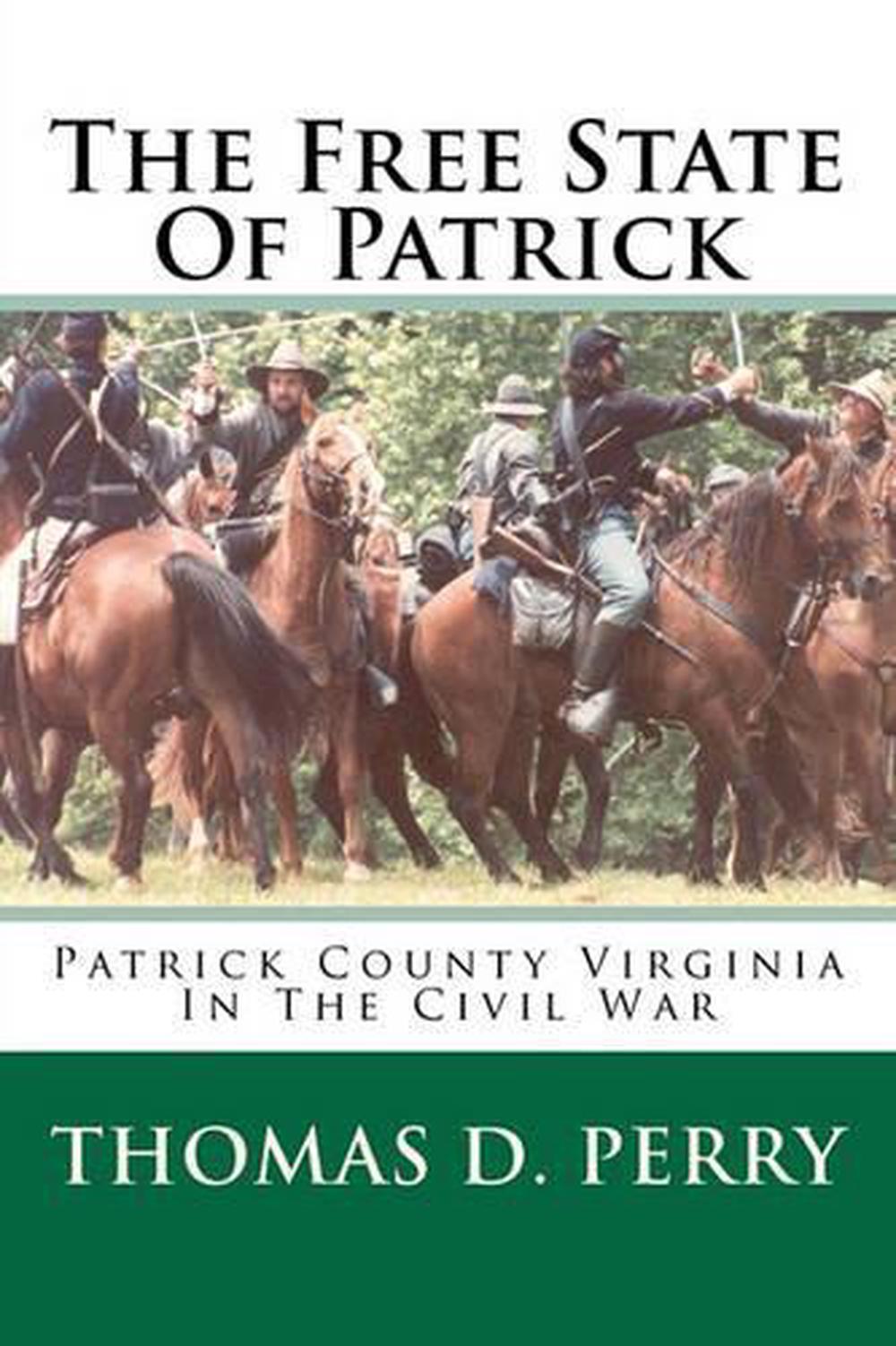 The Free State of Patrick Patrick County Virginia in the Civil War by
