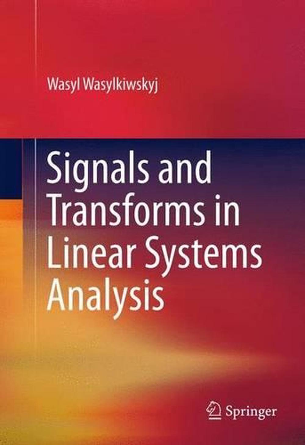 Signals and Transforms in Linear Systems Analysis by Wasyl Wasylkiwskyj