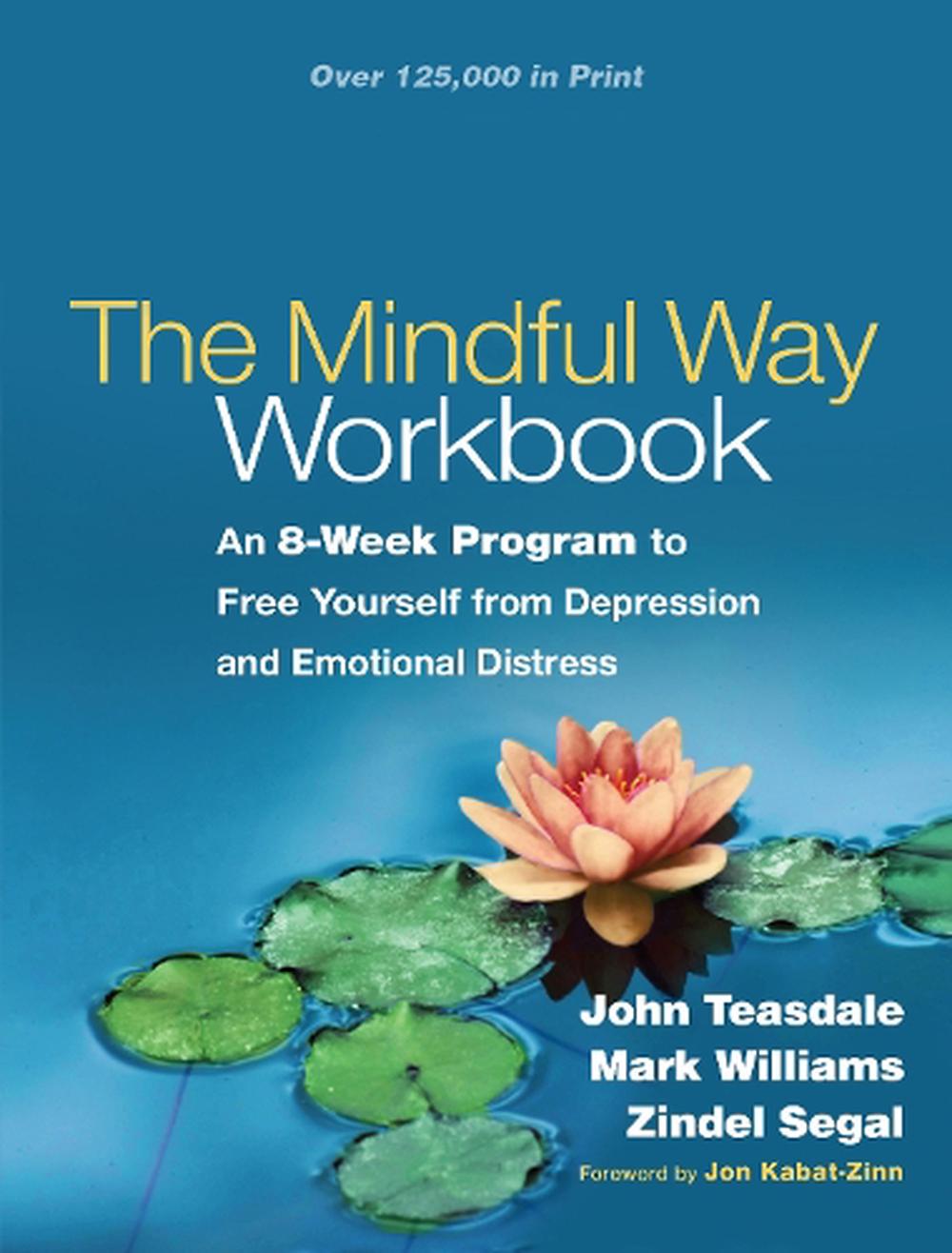 The Mindful Way Workbook: An 8-Week Program To Free Yourself From ...