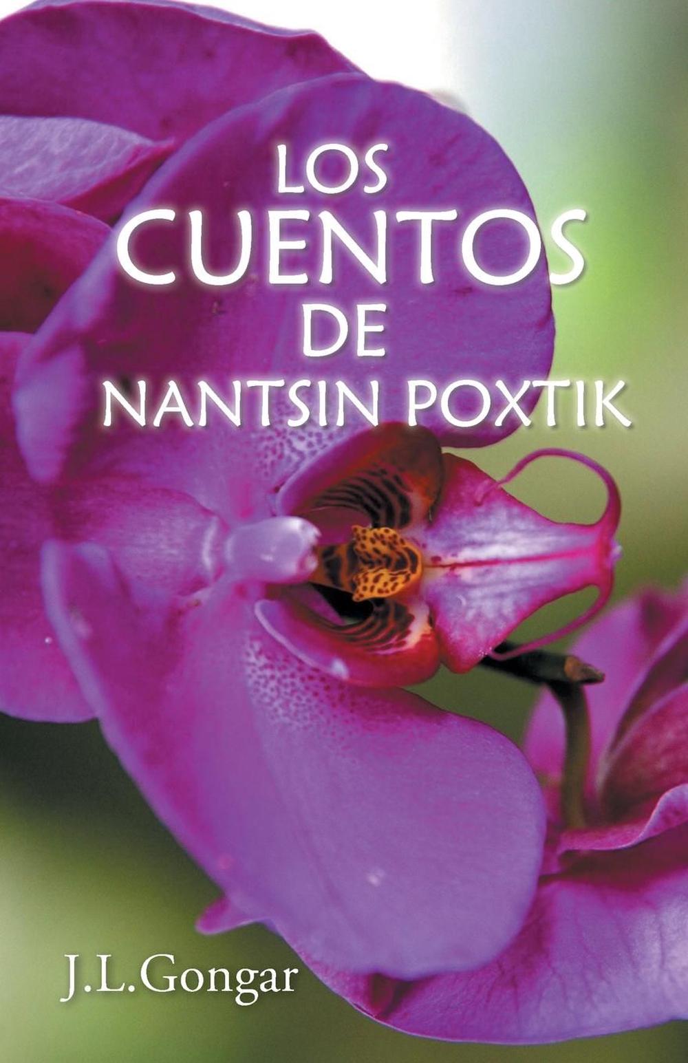 Los Cuentos De Nantsin Poxtik By J L Gongar Spanish Paperback Book Free Shippi Ebay