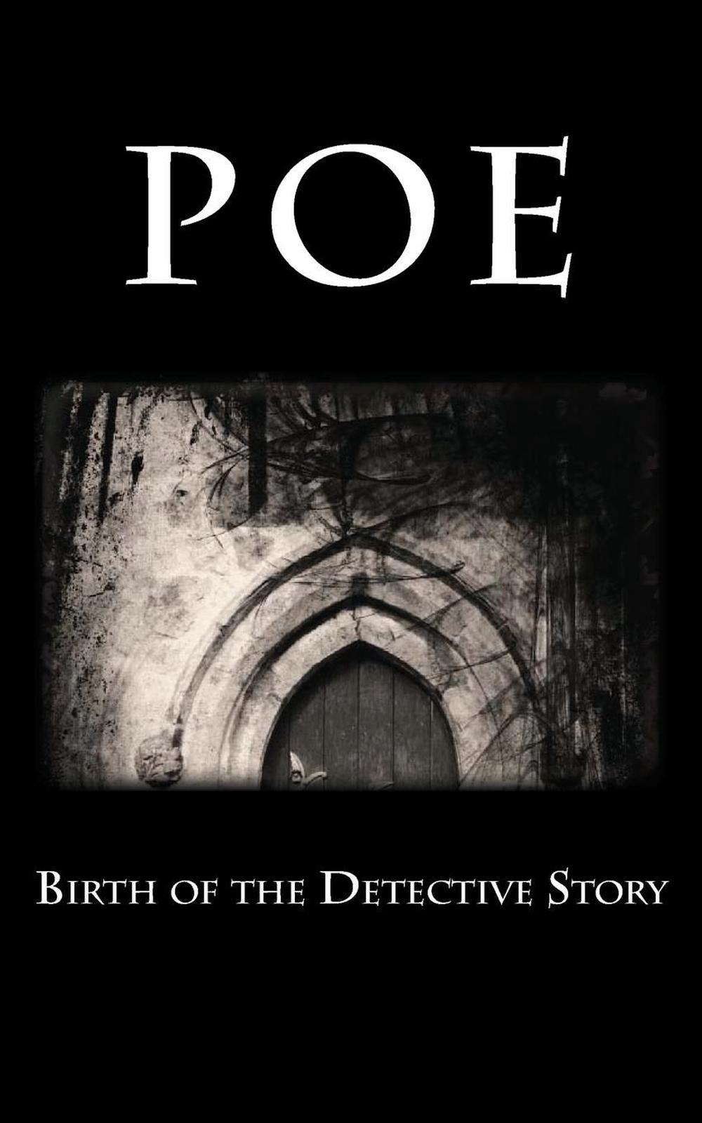 Poe Birth of the Detective Story by Edgar Allan Poe (English