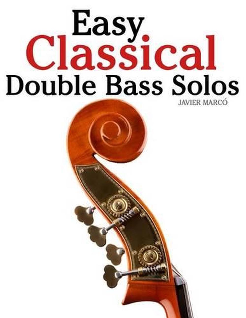 Easy Classical Double Bass Solos Featuring Music of Bach, Mozart