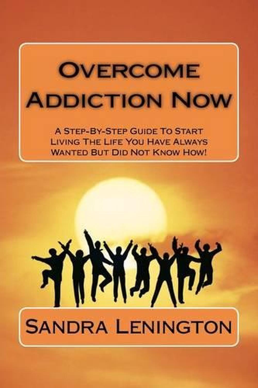 Overcome Addiction Now By Sandra Lenington English Paperback Book