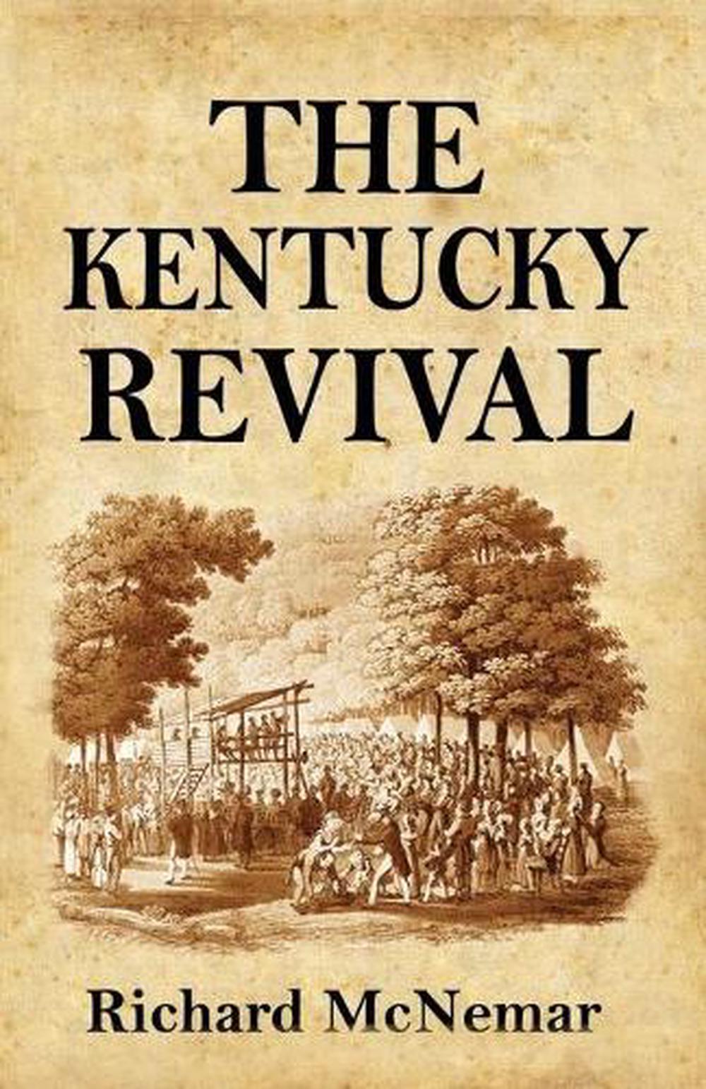 The Kentucky Revival A Short History of the Late Extraordinary Out