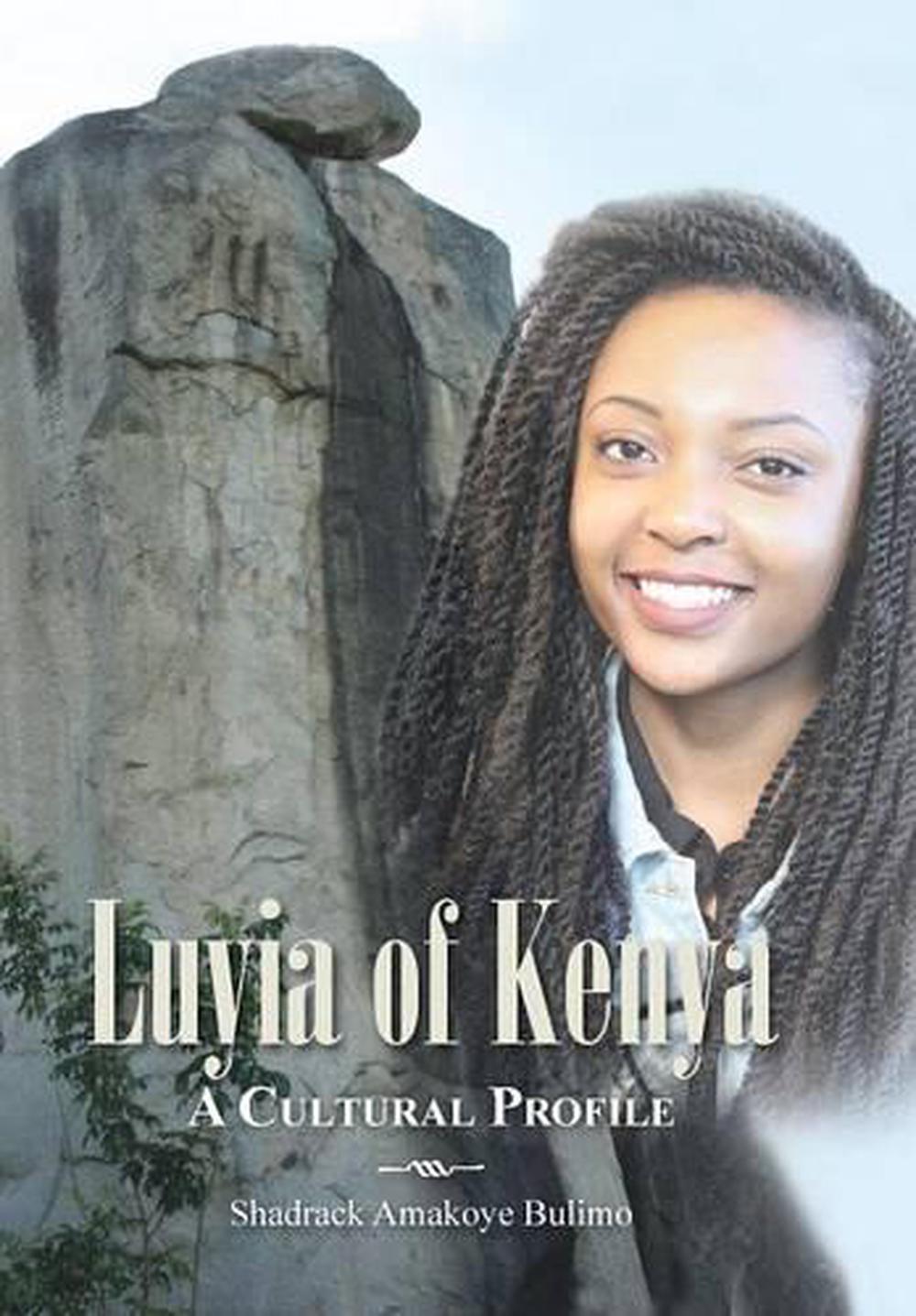 Luyia of Kenya A Cultural Profile by Shadrack Amakoye Bulimo (English
