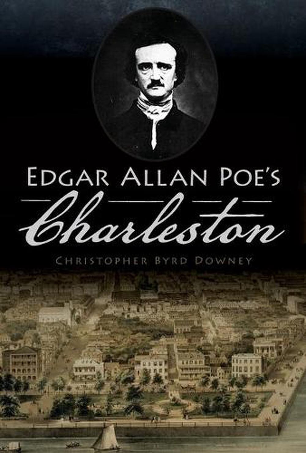 Edgar Allan Poe's Charleston by Christopher Byrd Downey