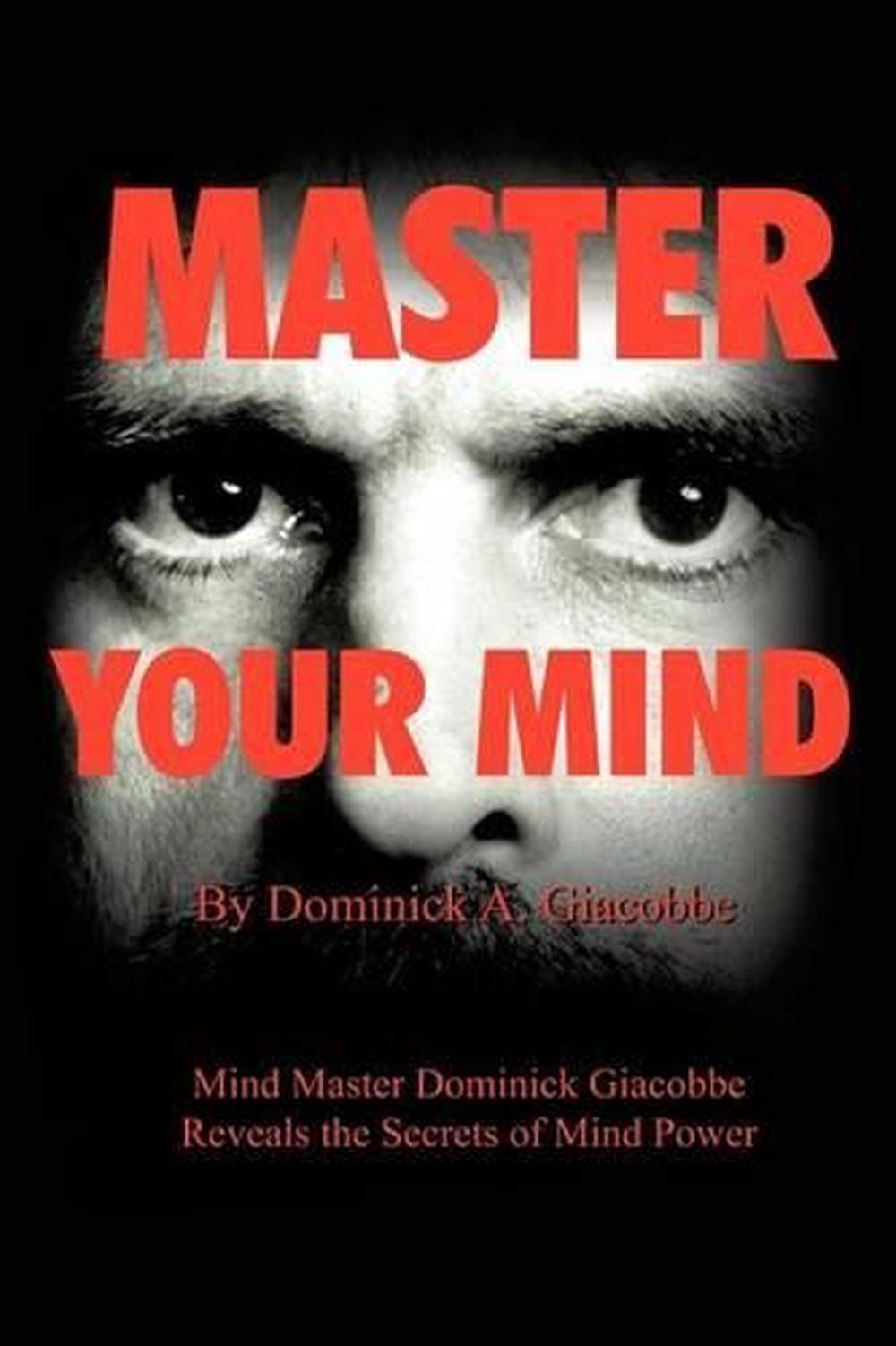 Master Your Mind Mind Master Dominick Giacobbe Reveals