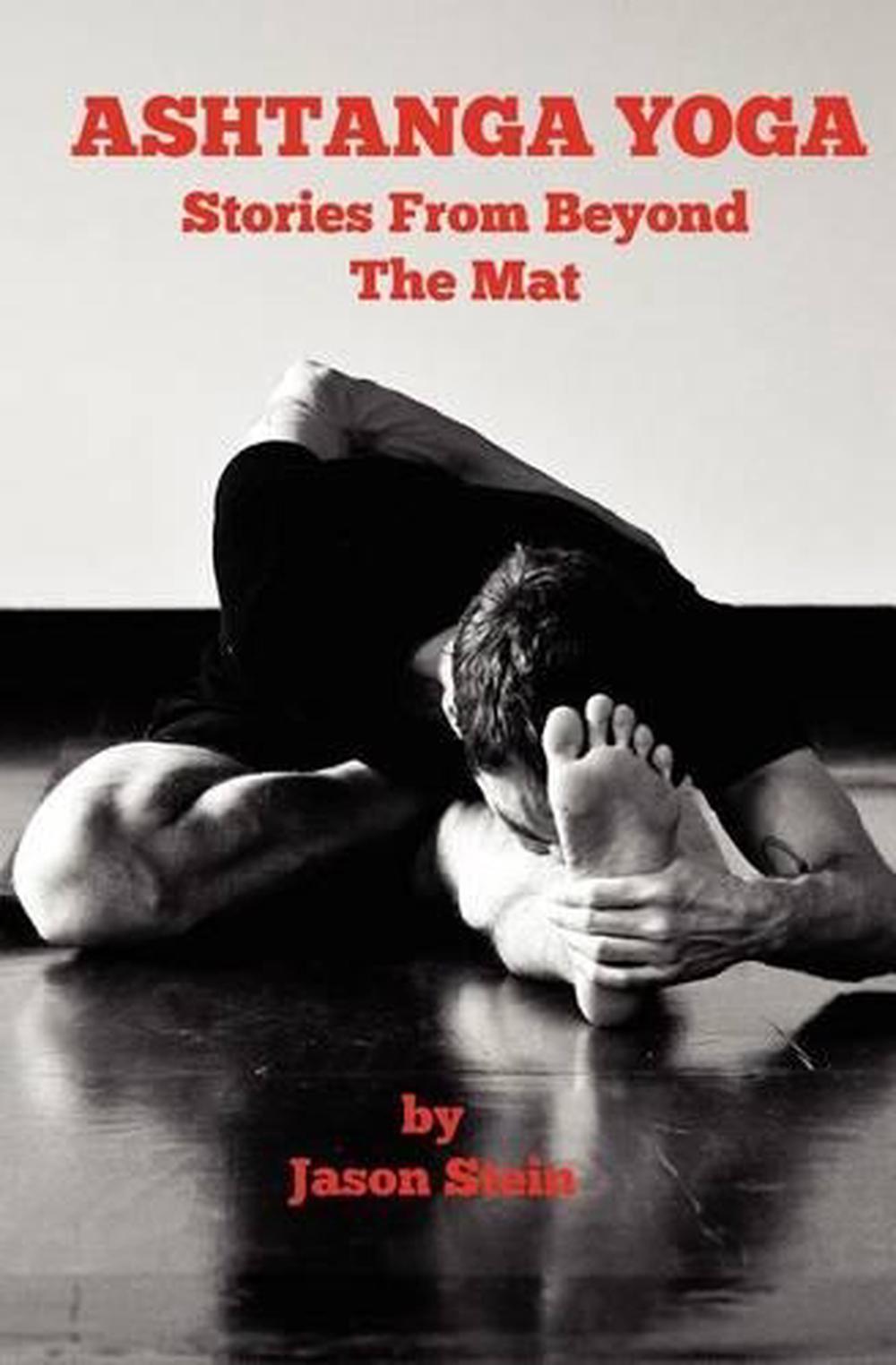 Ashtanga Yoga Stories from Beyond the Mat by Jason Stein (English