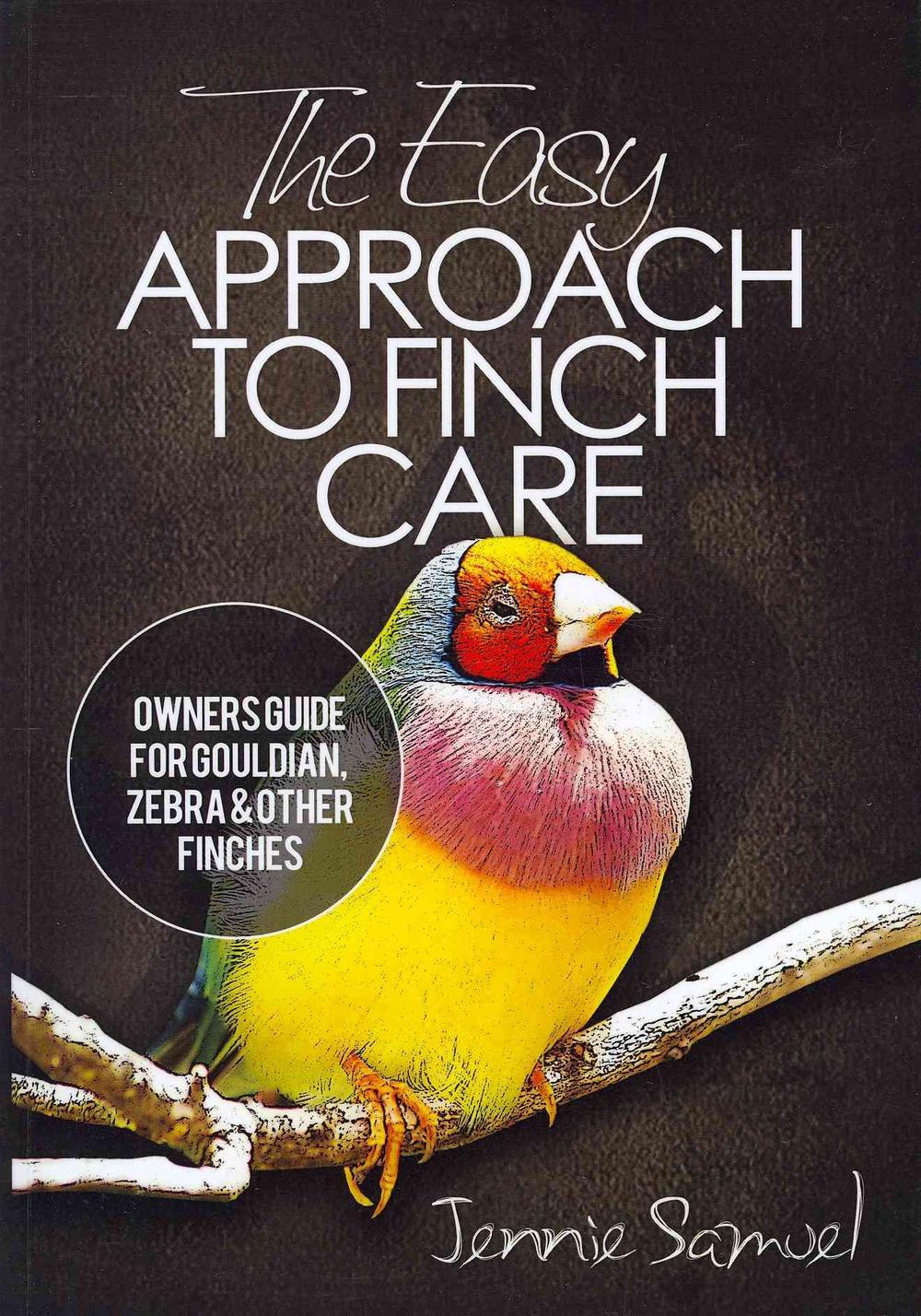 The Easy Approach to Finch Care How to Care for Gouldian Finches