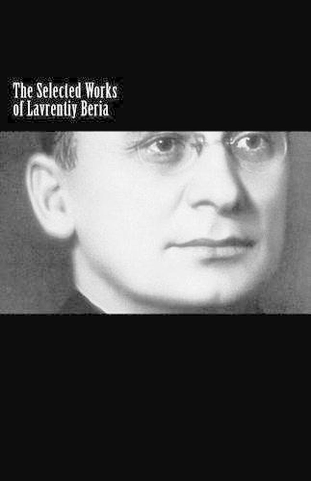 The Selected Works of Lavrentiy Beria by Lavrentiy Beria (English ...